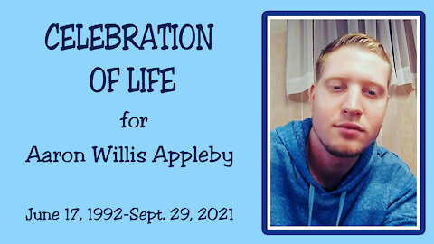 Celebration of Life for Aaron W. Appleby