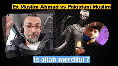 Pakistani Muslim came and said in the name of Allah, Is Allah Merciful - ex Muslim Ahmad