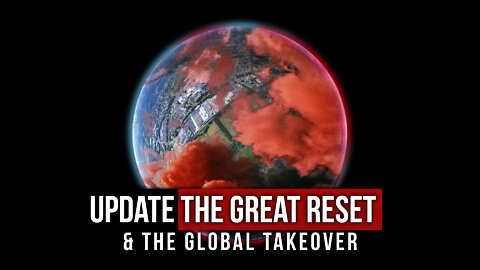 Update: The Great Reset & the Global Takeover