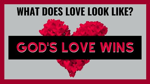 God's Love Wins: Learning to MATURE in Love