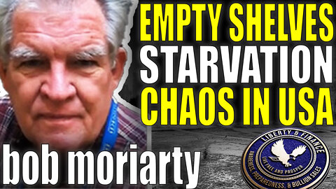 Empty Shelves, Starvation, & Chaos In USA | Bob Moriarty