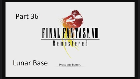 Part 36 Let's Play Final Fantasy 8 - Lunar Base