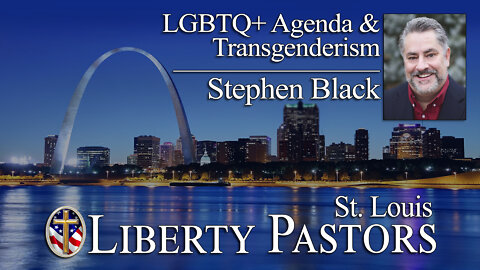 Stephen Black - LGBTQ+ Agenda & Transgenderism (Liberty Pastors)