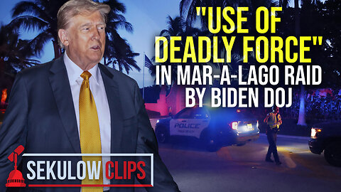 "Use of Deadly Force" in Mar-a-lago Raid by Biden DOJ