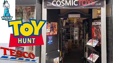 TOY HUNT AT COSMIC TOYS AND TESCO