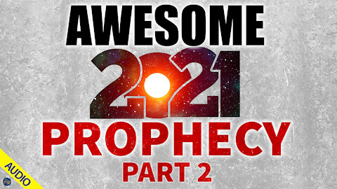 Awesome 2021 Prophecy - Part 2 - 01/08/2020