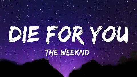 DIE FOR YOU - The Weeknd (Lyrics)