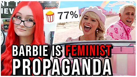 Barbie Is Feminist Propaganda | It's An ASSAULT On Men And The Villain Is The Patriarchy