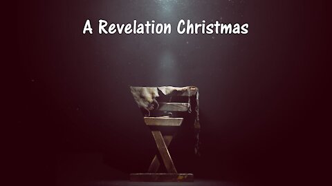 12/24/21 Christmas Eve Service - A Revelation Christmas