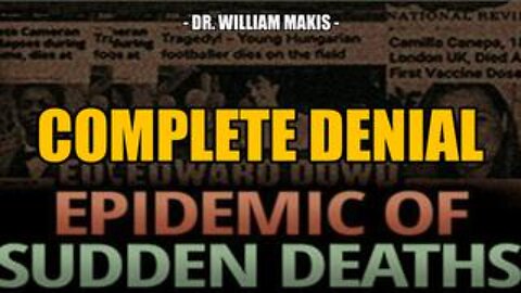 Complete Denial -- Dr. William Makis