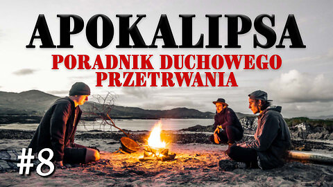 Apokalipsa - poradnik duchowego przetrwania #08