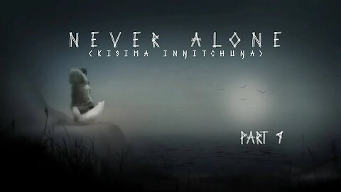 Journeying Through Never Alone: Part 9