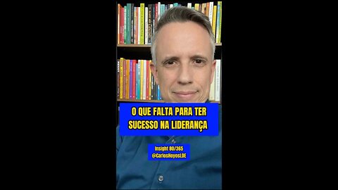 Insight 80/365 - Líder: Descubra O Que Falta Para Seu Sucesso Na Liderança