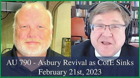 Anglican Unscripted 790 - Asbury Revival as CofE sinks