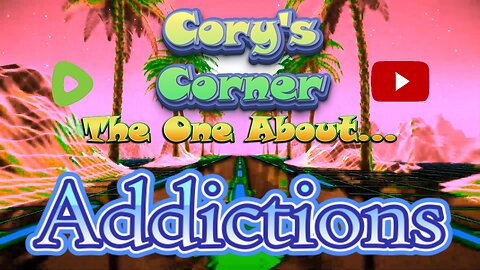 Cory's Corner: The One About Addictions #MentalHealthMonday #MentalHealth