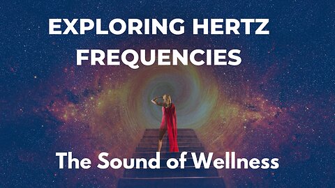 The Sound of Wellness, Exploring Hz Frequencies