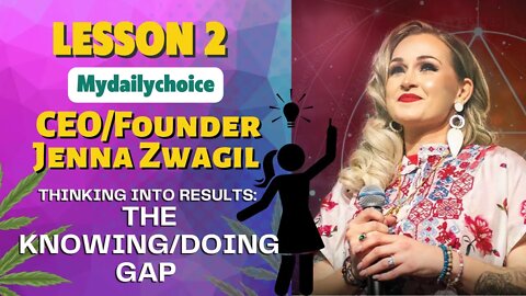 Thinking Into Results Lesson 2 | CEO/Founder Jenna Zwagil: The Knowing/Doing Gap. #bobproctor #life