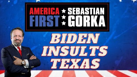 Biden insults Texas. Sebastian Gorka on AMERICA First