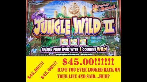 $45.00 win on Jungle Wild II Money Burst at Monarch casino in Black Hawk, Colorado