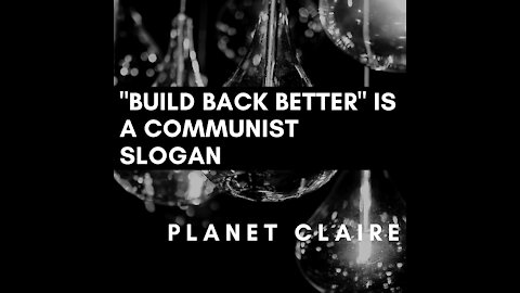 "Build Back Better" is a Communist Slogan