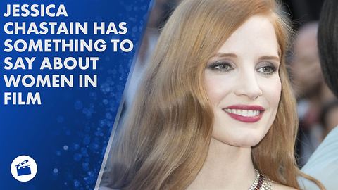 Jessica Chastain 'disturbed' by female roles at Cannes