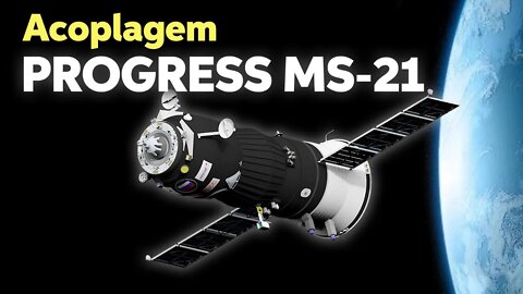 ACOPLAGEM DA PROGRESS MS-21 À ESTAÇÃO ESPACIAL INTERNACIONAL