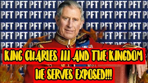 KING CHARLES III AND THE KINGDOM HE SERVES EXPOSED!!!