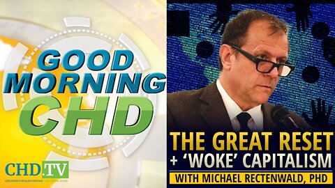 The Great Reset, Big Tech + ‘Woke’ Capitalism With Michael Rectenwald, Ph.D.