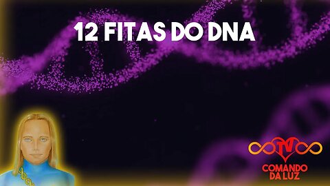 Ativando 12 Fitas do DNA