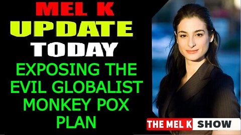 MEL K SHOW 6/03/22 - EXPOSING THE EVIL GLOBALIST MONKEY POX PLAN!