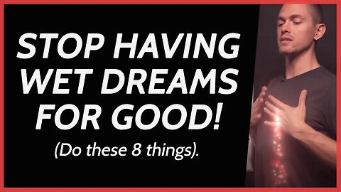 Stop Wet Dreams for Good - (Do These 8 Things)