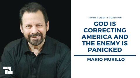 Mario Murillo on Truth and Liberty: God Is Correcting America and the Enemy Is Panicked