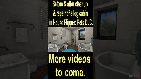 Before & after cleanup & repair of a log cabin in House Flipper: Pets DLC