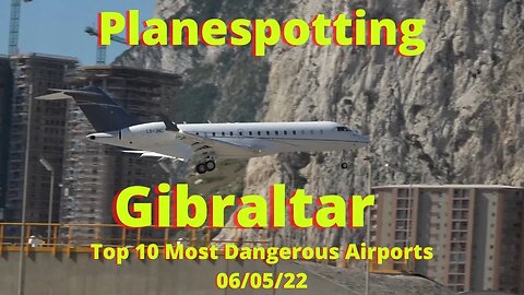 Gibraltar Airport 4K, One of the Worlds Most Dangerous Airports, 6 May 2022