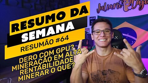 ⛏️🤟🏻 RESUMO DA SEMANA #64 | MINERAÇÃO EM ALTA | RENTABILIDADE | DERO COM GPU? | MINERANDO O QUE?