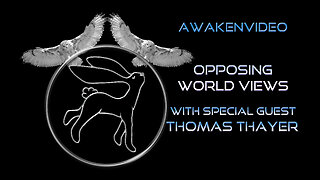 Awakenvideo - Opposing World Views with Special Guest Thomas Thayer