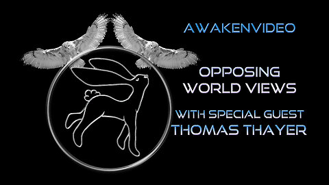 Awakenvideo - Opposing World Views with Special Guest Thomas Thayer