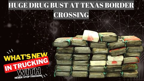 11.4 million drug bust from couple of trucks in Texas