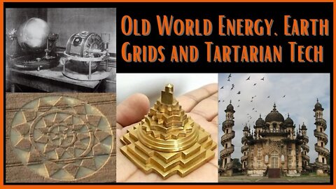 Unravelling The Past Episode #6 Old World Energy, Earth Grids and Tartarian Tech