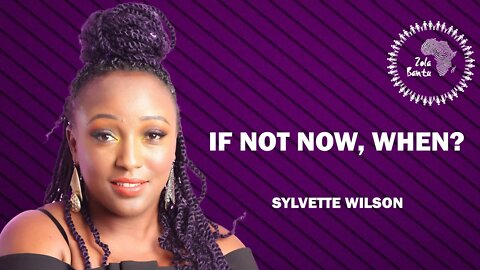 IF NOT NOW, WHEN? - The Miseducation of the Negro by Sylvette Wilson