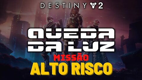 Destiny 2 - Missão: Alto Risco #lightfall