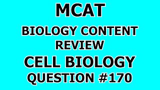 MCAT Biology Content Review Cell Biology Question #170