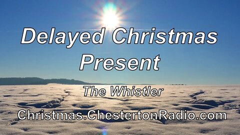 The Delayed Christmas Present - The Whistler