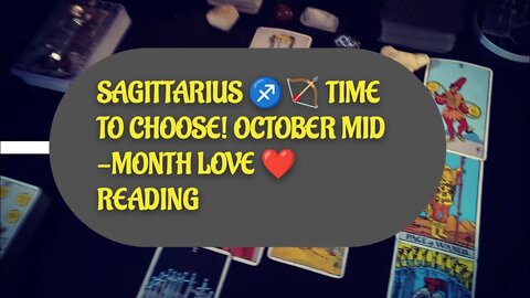 SAGITTARIUS ♐🏹 TIME TO CHOOSE! OCTOBER MID-MONTH TAROT LOVE ❤️ READING