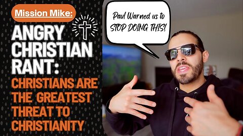 Angry Christian Rant: Christians Are the Most Dangerous Threat to Christians - Paul's Warning to Us