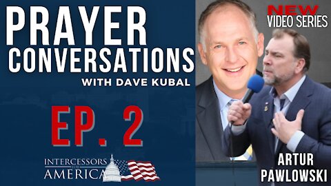 Prayer Conversations | Moving from Tyranny to Liberty | Artur Pawlowski