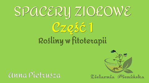 SPACERY ZIOŁOWE - część 1 - Rośliny w fitoterapii