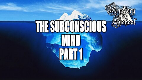 Mystery School Lesson 5: The Subconscious Mind Part 1