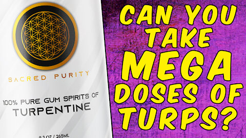 Can You Take Mega Doses Of Turpentine?