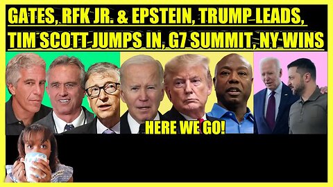 BILL GATES & RFK JR. EPSTEIN ALERT, TRUMP LEADS BIDEN AS TIM SCOTT RUNS, G7 SUMMIT, NY WINS